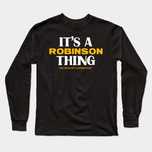 It's a Robinson Thing You Wouldn't Understand Long Sleeve T-Shirt